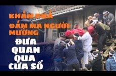Bí Ẩn Nghi Lễ Người Mường: Vì Sao Đưa Tang Qua Cửa Sổ Nhà Sàn?